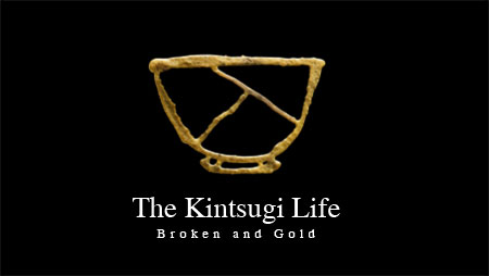The Kintsugi Life — Broken and Gold